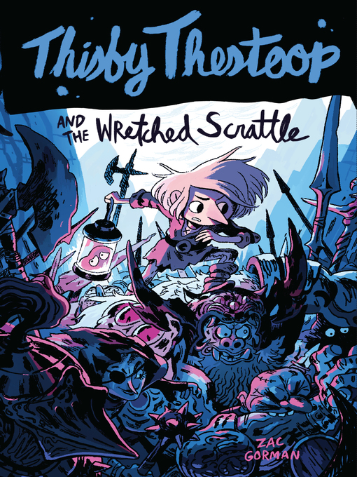 Title details for Thisby Thestoop and the Wretched Scrattle by Zac Gorman - Available